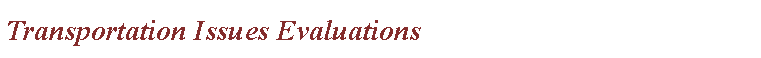 Text Box: Transportation Issues Evaluations